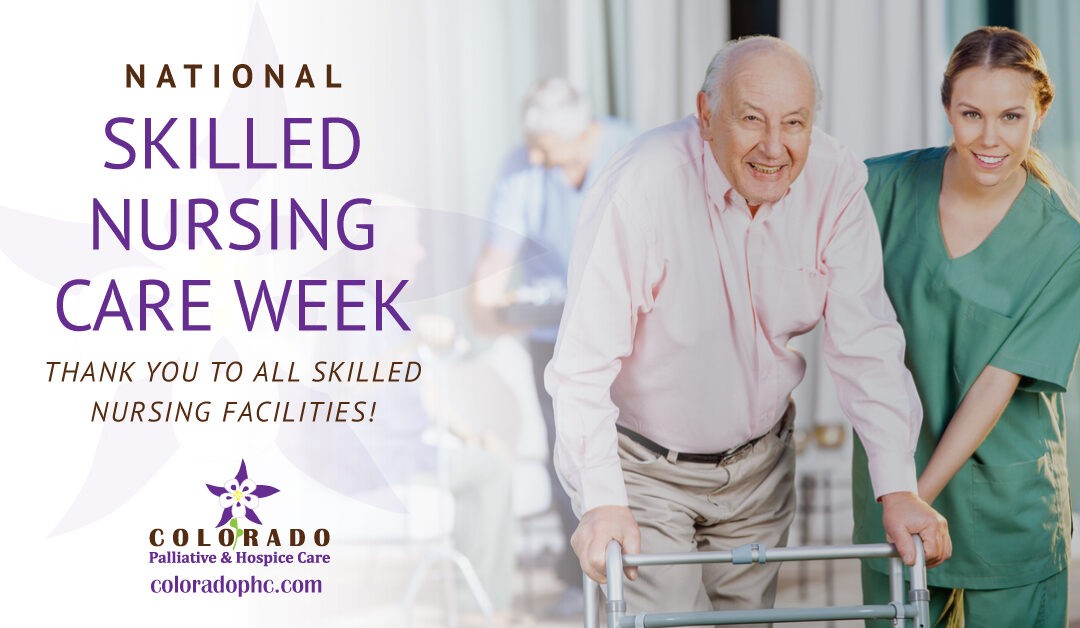 National Skilled Nursing Care Week Colorado Palliative & Hospice Care